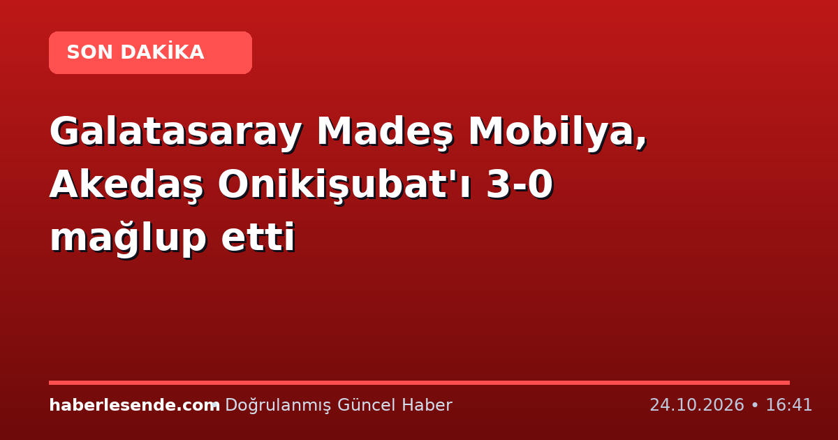 Galatasaray Madeş Mobilya, Akedaş Onikişubat'ı 3-0 mağlup etti