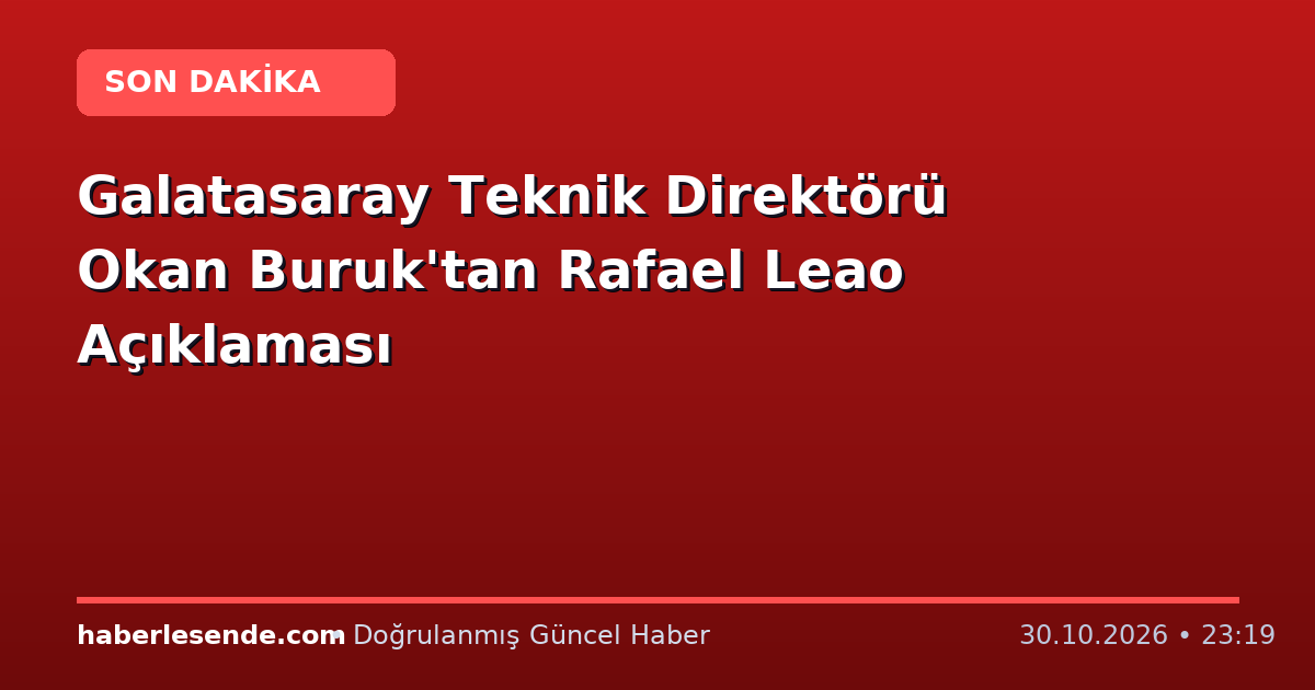 Galatasaray Teknik Direktörü Okan Buruk'tan Rafael Leao Açıklaması