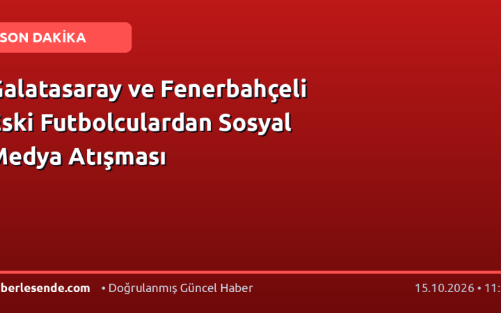 Galatasaray ve Fenerbahçeli Eski Futbolculardan Sosyal Medya Atışması