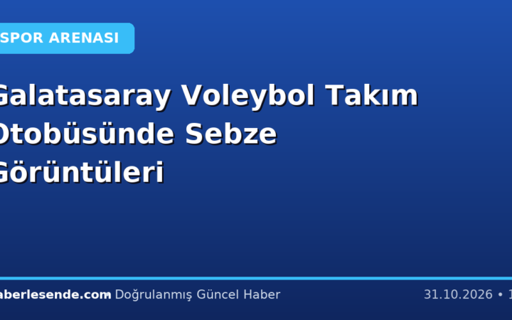 Galatasaray Voleybol Takım Otobüsünde Sebze Görüntüleri