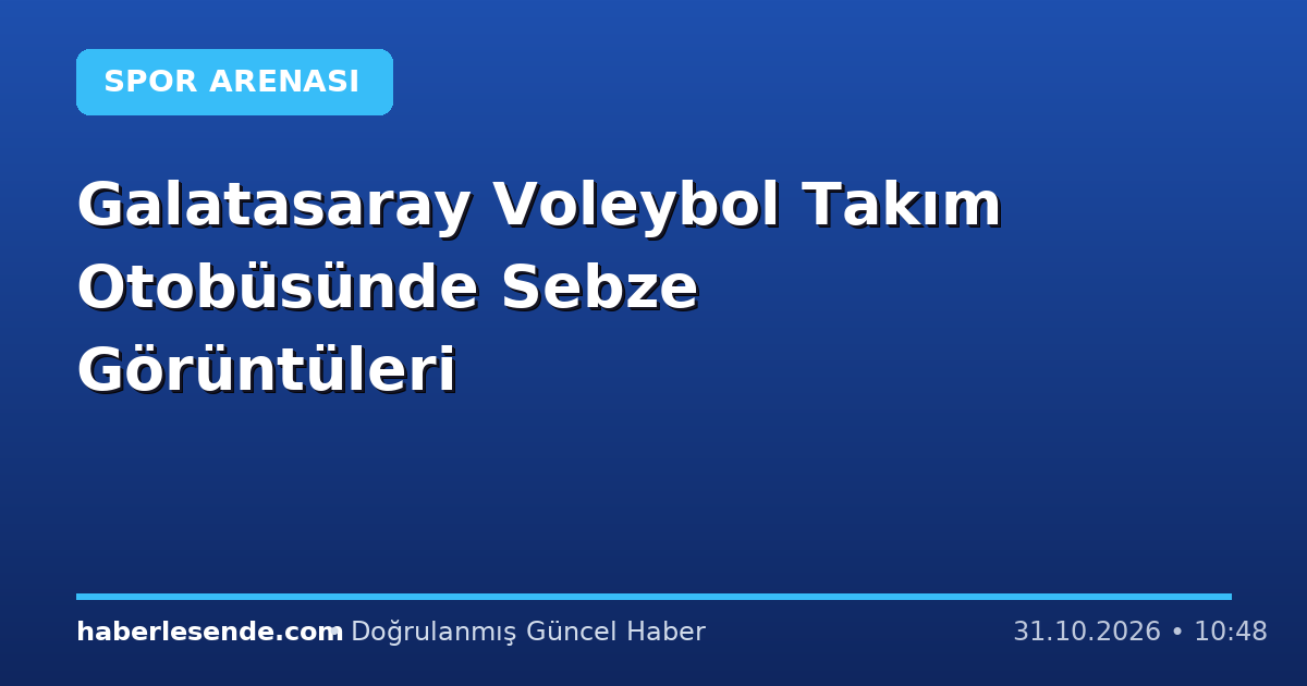 Galatasaray Voleybol Takım Otobüsünde Sebze Görüntüleri