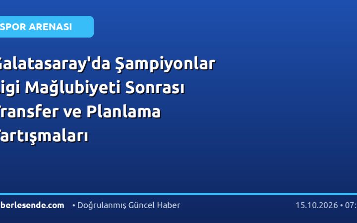 Galatasaray'da Şampiyonlar Ligi Mağlubiyeti Sonrası Transfer ve Planlama Tartışmaları