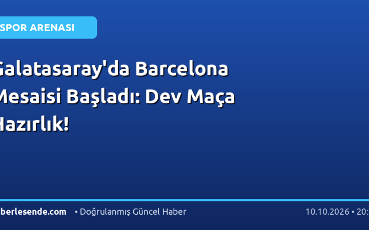 Galatasaray'da Barcelona Mesaisi Başladı: Dev Maça Hazırlık!