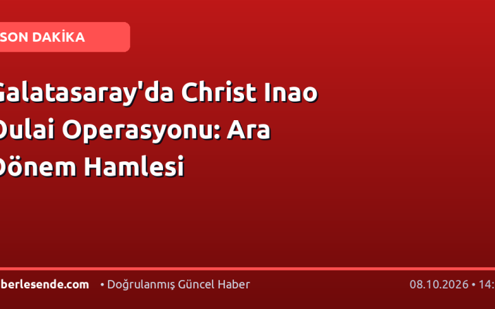 Galatasaray'da Christ Inao Oulai Operasyonu: Ara Dönem Hamlesi