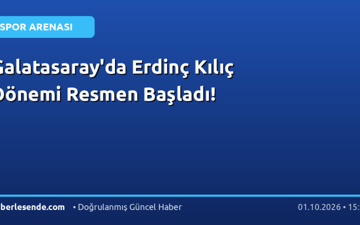 Galatasaray'da Erdinç Kılıç Dönemi Resmen Başladı!