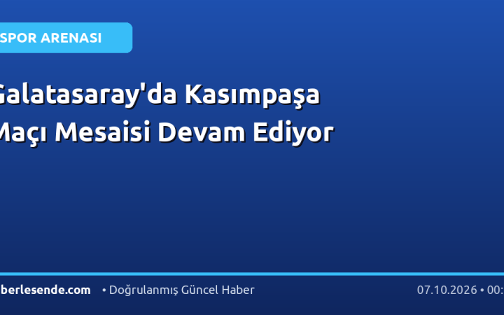 Galatasaray'da Kasımpaşa Maçı Mesaisi Devam Ediyor