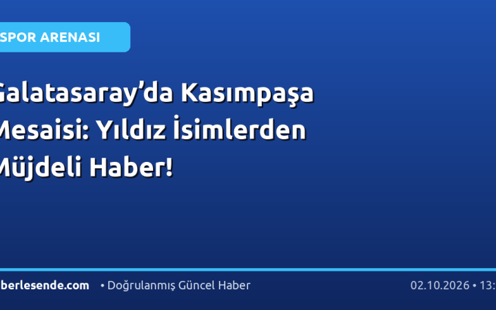 Galatasaray’da Kasımpaşa Mesaisi: Yıldız İsimlerden Müjdeli Haber!