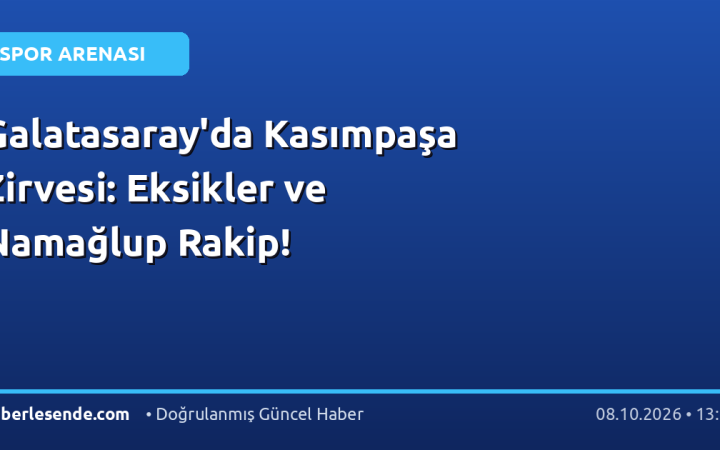 Galatasaray'da Kasımpaşa Zirvesi: Eksikler ve Namağlup Rakip!
