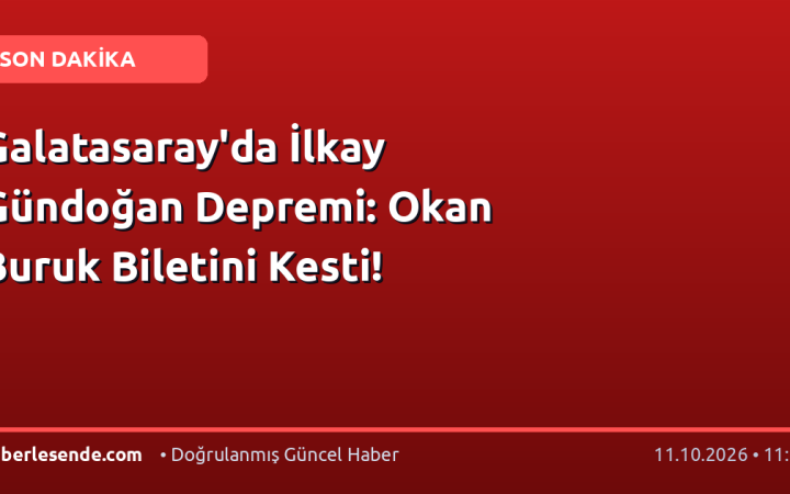 Galatasaray'da İlkay Gündoğan Depremi: Okan Buruk Biletini Kesti!