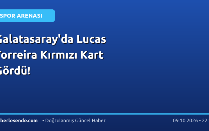 Galatasaray'da Lucas Torreira Kırmızı Kart Gördü!