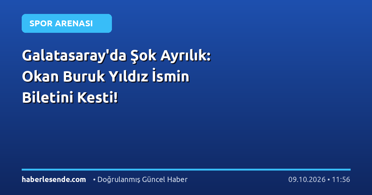 Galatasaray'da Şok Ayrılık: Okan Buruk Yıldız İsmin Biletini Kesti!