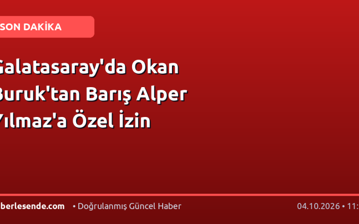 Galatasaray'da Okan Buruk'tan Barış Alper Yılmaz'a Özel İzin