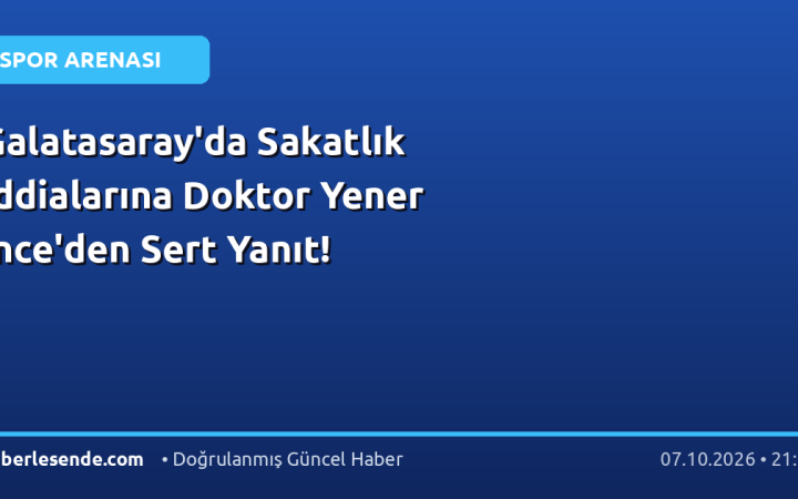 Galatasaray'da Sakatlık İddialarına Doktor Yener İnce'den Sert Yanıt!