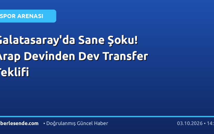 Galatasaray'da Sane Şoku! Arap Devinden Dev Transfer Teklifi