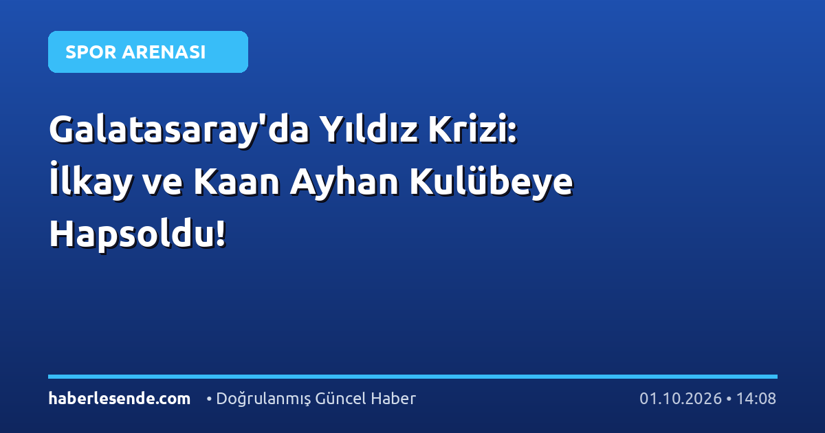 Galatasaray'da Yıldız Krizi: İlkay ve Kaan Ayhan Kulübeye Hapsoldu!