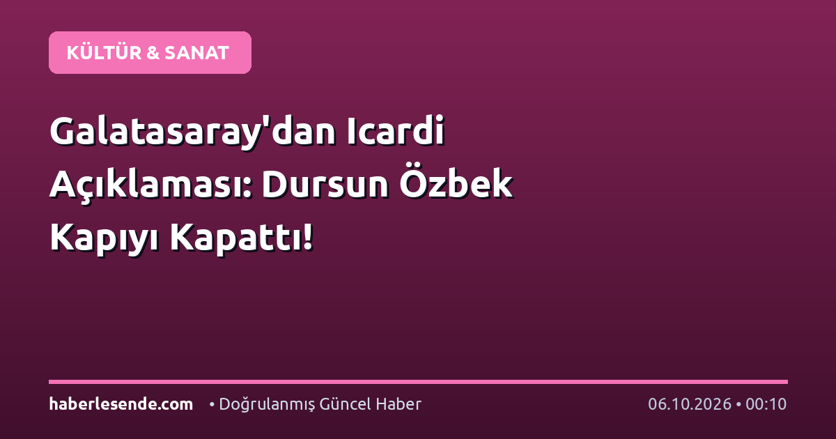 Galatasaray'dan Icardi Açıklaması: Dursun Özbek Kapıyı Kapattı!