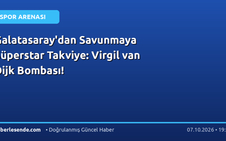 Galatasaray'dan Savunmaya Süperstar Takviye: Virgil van Dijk Bombası!