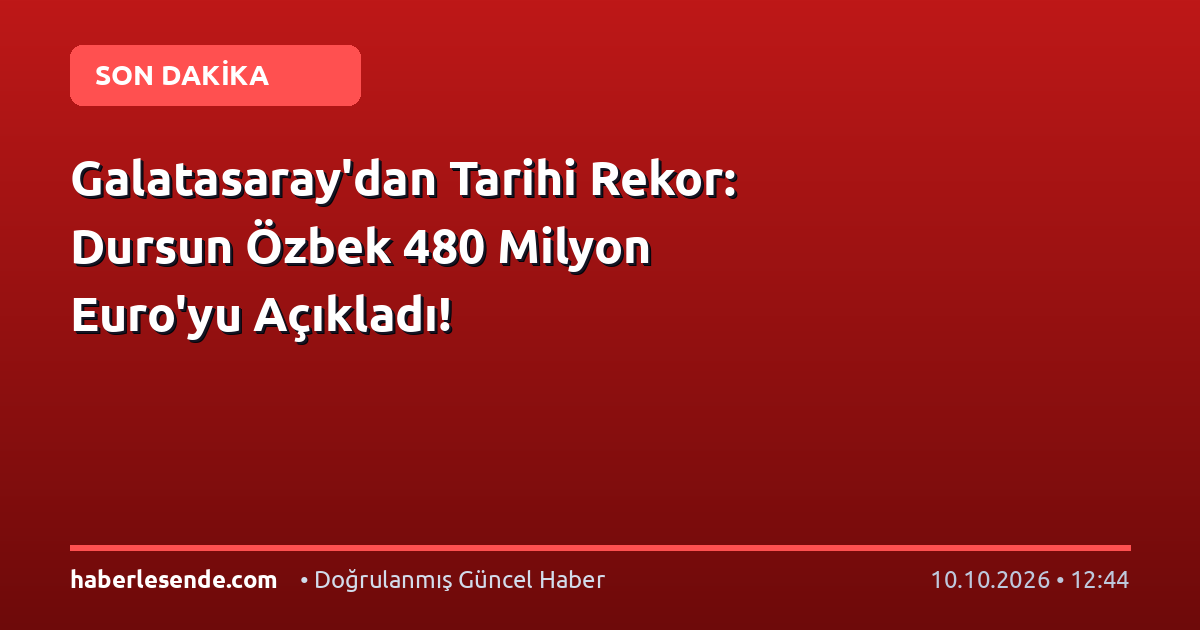 Galatasaray'dan Tarihi Rekor: Dursun Özbek 480 Milyon Euro'yu Açıkladı!