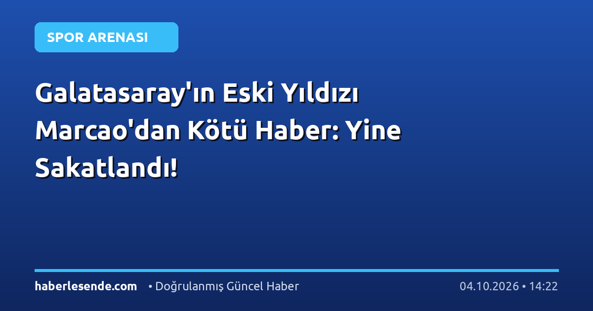 Galatasaray'ın Eski Yıldızı Marcao'dan Kötü Haber: Yine Sakatlandı!