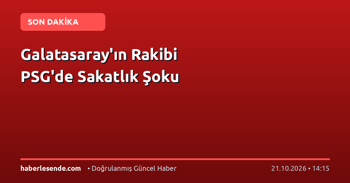 Galatasaray'ın Rakibi PSG'de Sakatlık Şoku