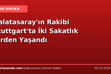 Galatasaray'ın Rakibi Stuttgart'ta İki Sakatlık Birden Yaşandı