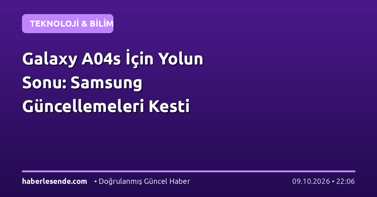 Galaxy A04s İçin Yolun Sonu: Samsung Güncellemeleri Kesti