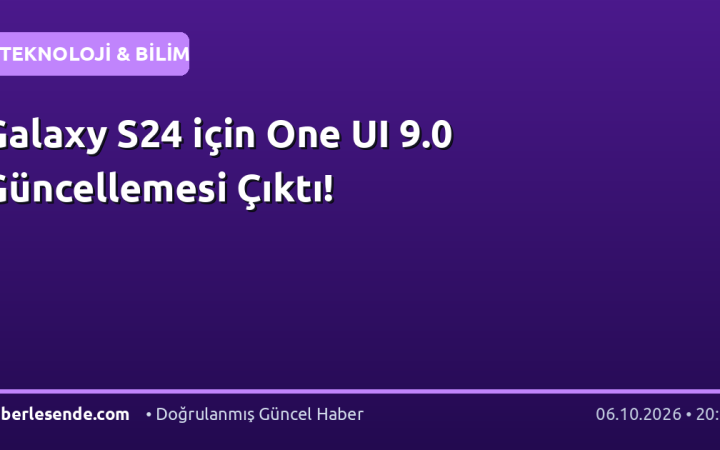 Galaxy S24 için One UI 9.0 Güncellemesi Çıktı!