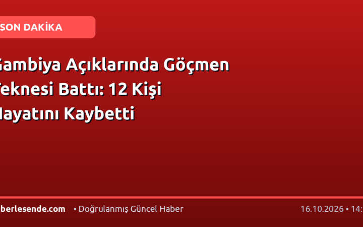 Gambiya Açıklarında Göçmen Teknesi Battı: 12 Kişi Hayatını Kaybetti