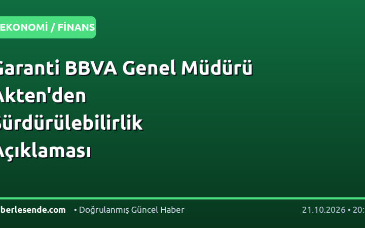 Garanti BBVA Genel Müdürü Akten'den Sürdürülebilirlik Açıklaması
