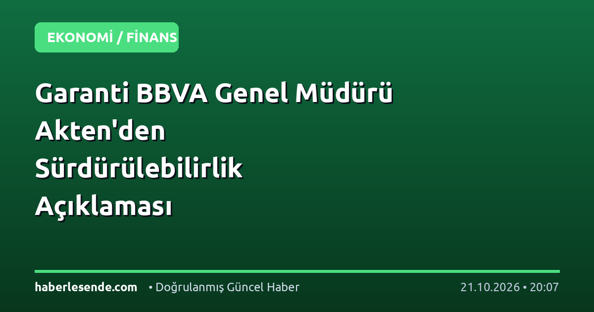 Garanti BBVA Genel Müdürü Akten'den Sürdürülebilirlik Açıklaması