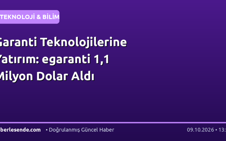 Garanti Teknolojilerine Yatırım: egaranti 1,1 Milyon Dolar Aldı