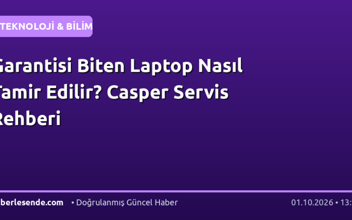 Garantisi Biten Laptop Nasıl Tamir Edilir? Casper Servis Rehberi