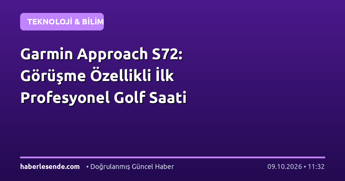 Garmin Approach S72: Görüşme Özellikli İlk Profesyonel Golf Saati