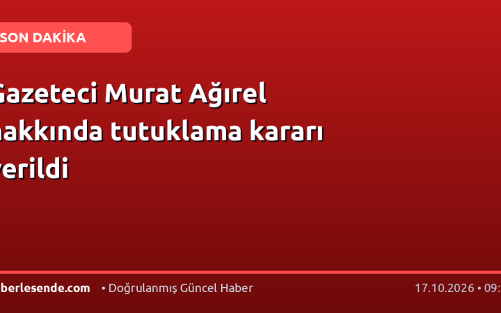 Gazeteci Murat Ağırel hakkında tutuklama kararı verildi