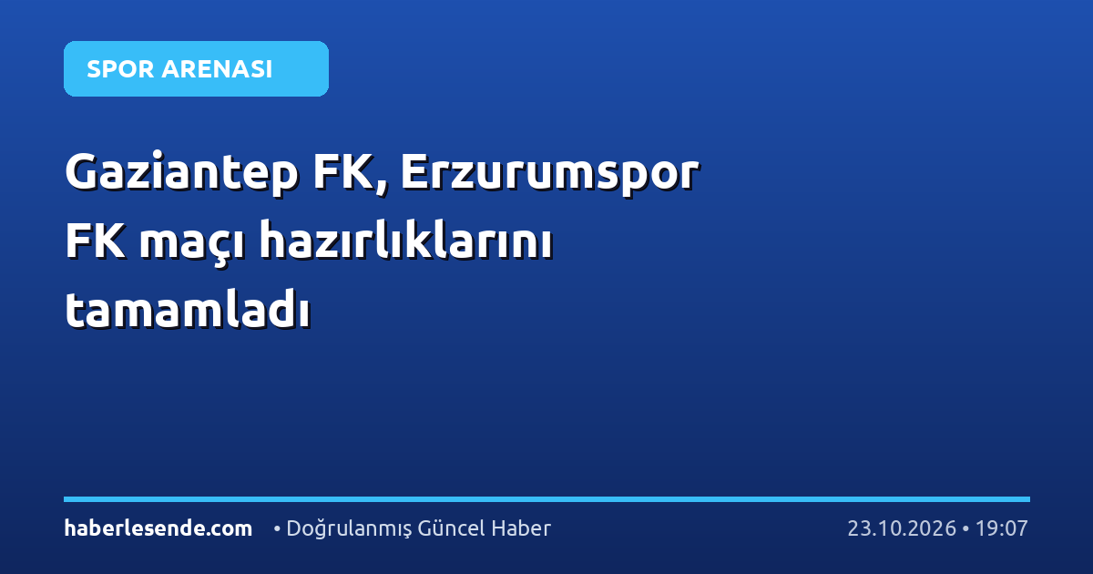 Gaziantep FK, Erzurumspor FK maçı hazırlıklarını tamamladı