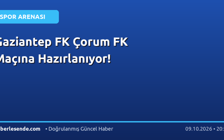 Gaziantep FK Çorum FK Maçına Hazırlanıyor!