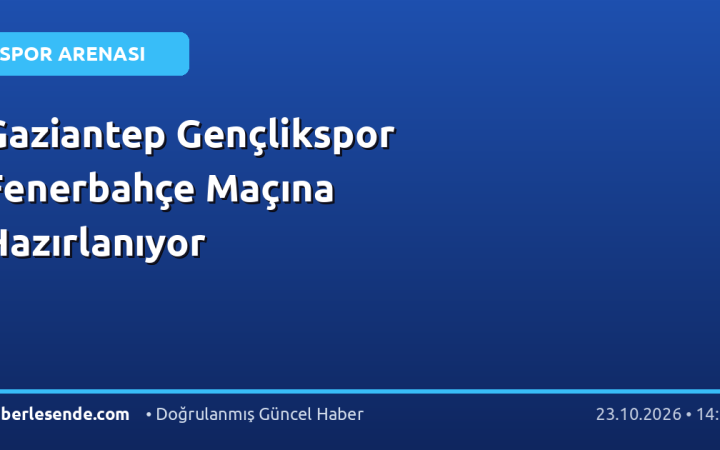 Gaziantep Gençlikspor Fenerbahçe Maçına Hazırlanıyor