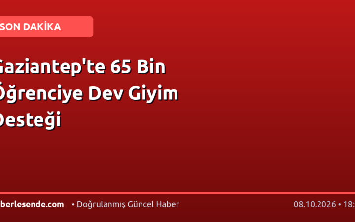 Gaziantep'te 65 Bin Öğrenciye Dev Giyim Desteği