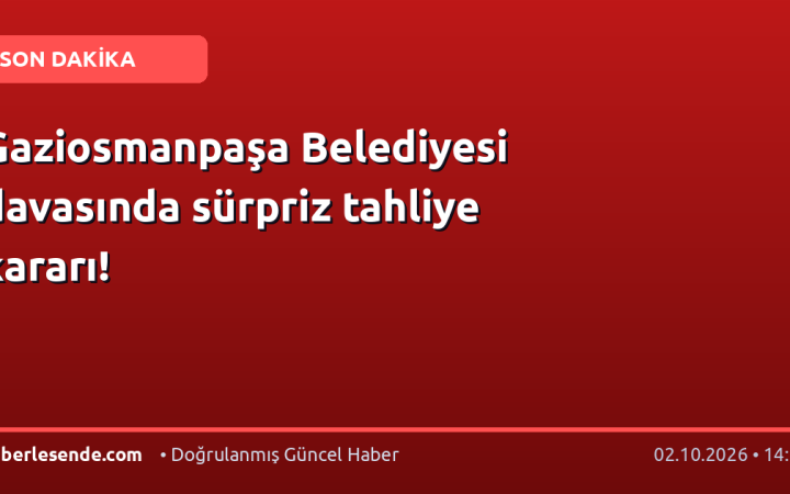 Gaziosmanpaşa Belediyesi davasında sürpriz tahliye kararı!