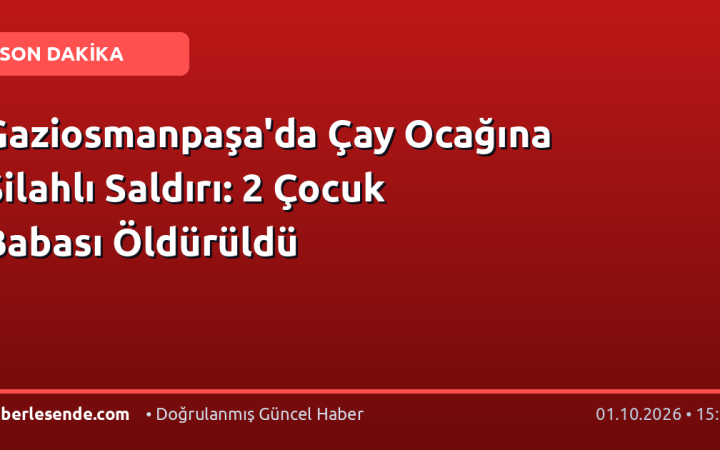 Gaziosmanpaşa'da Çay Ocağına Silahlı Saldırı: 2 Çocuk Babası Öldürüldü