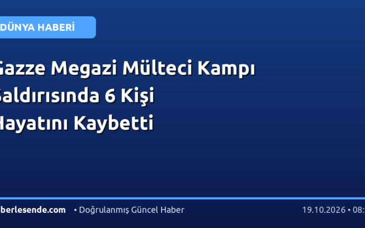 Gazze Megazi Mülteci Kampı Saldırısında 6 Kişi Hayatını Kaybetti