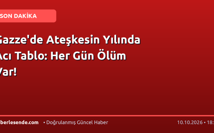 Gazze'de Ateşkesin Yılında Acı Tablo: Her Gün Ölüm Var!