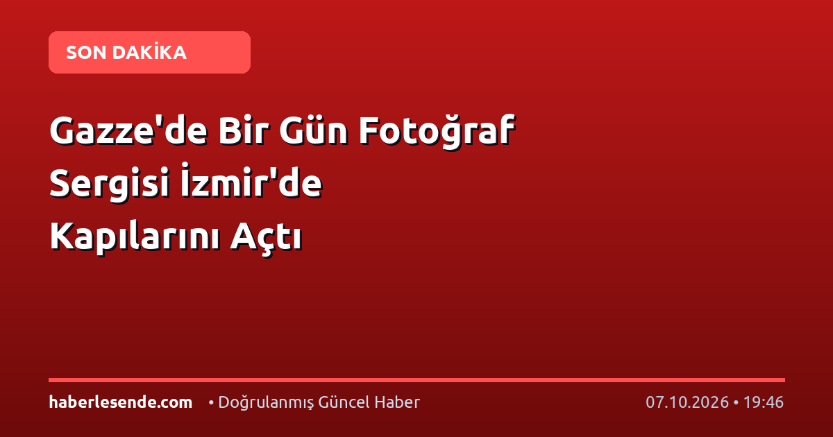 Gazze'de Bir Gün Fotoğraf Sergisi İzmir'de Kapılarını Açtı