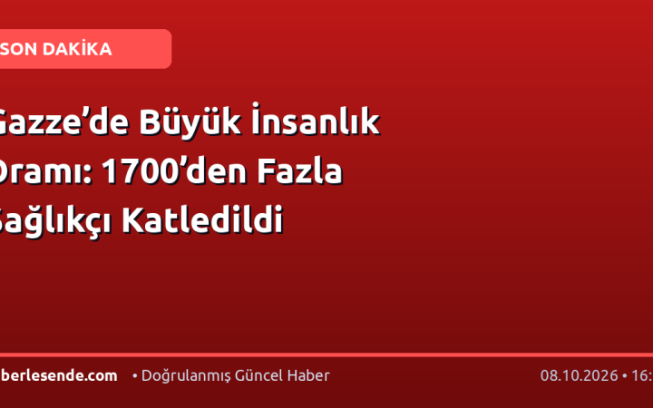 Gazze’de Büyük İnsanlık Dramı: 1700’den Fazla Sağlıkçı Katledildi