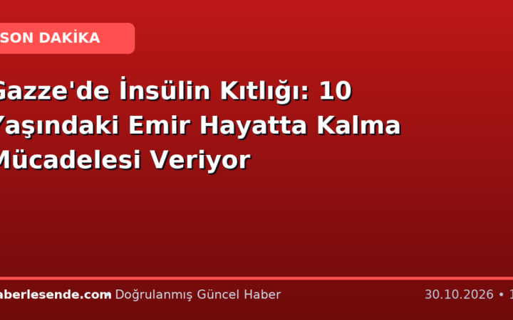 Gazze'de İnsülin Kıtlığı: 10 Yaşındaki Emir Hayatta Kalma Mücadelesi Veriyor
