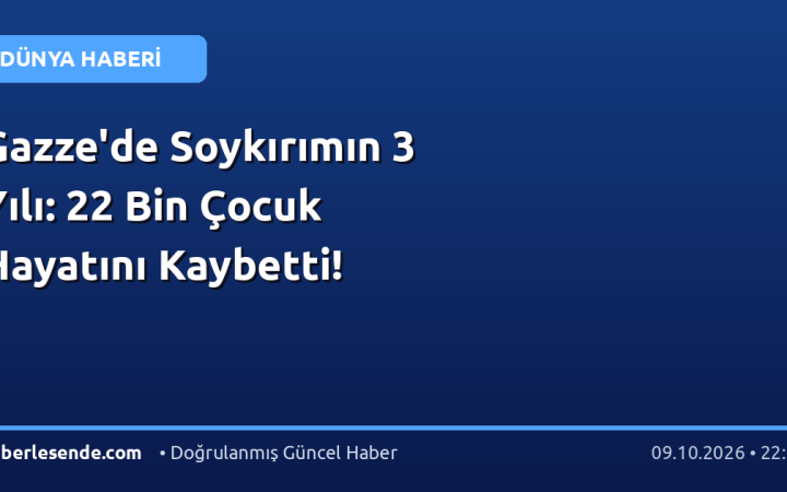 Gazze'de Soykırımın 3 Yılı: 22 Bin Çocuk Hayatını Kaybetti!