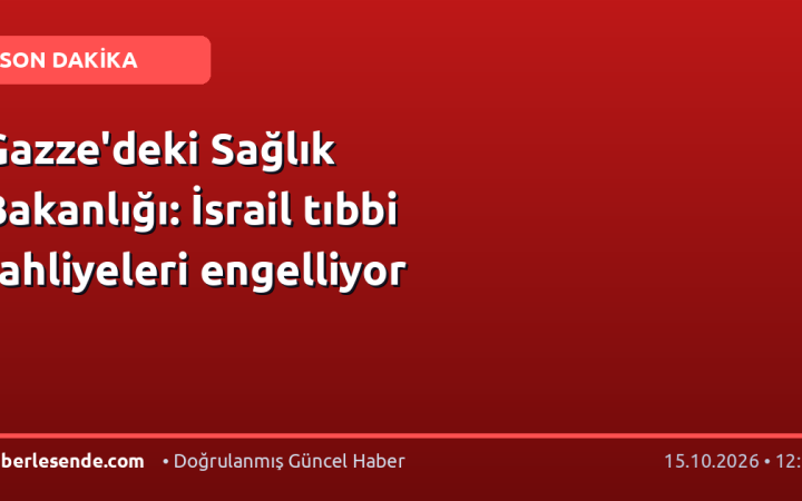 Gazze'deki Sağlık Bakanlığı: İsrail tıbbi tahliyeleri engelliyor
