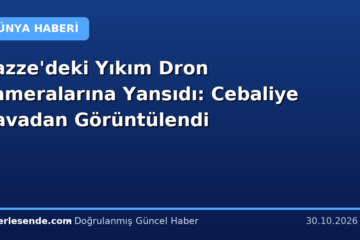 Gazze'deki Yıkım Dron Kameralarına Yansıdı: Cebaliye Havadan Görüntülendi