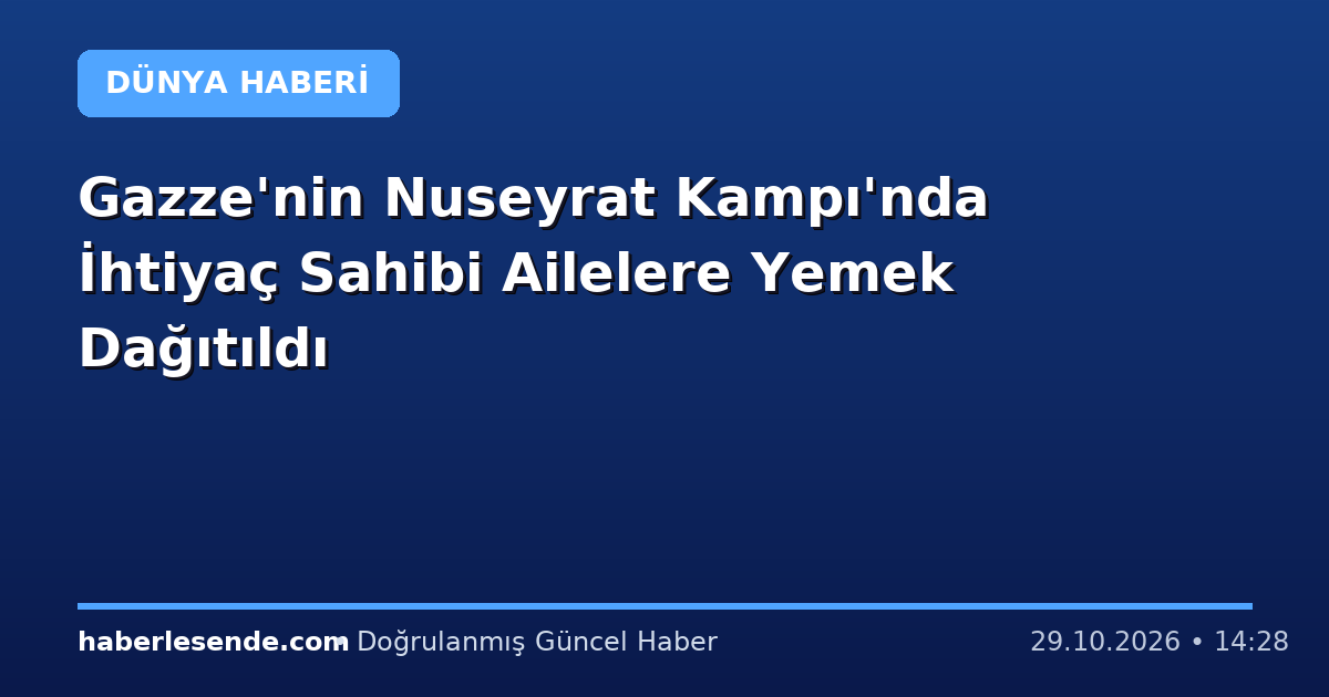 Gazze'nin Nuseyrat Kampı'nda İhtiyaç Sahibi Ailelere Yemek Dağıtıldı