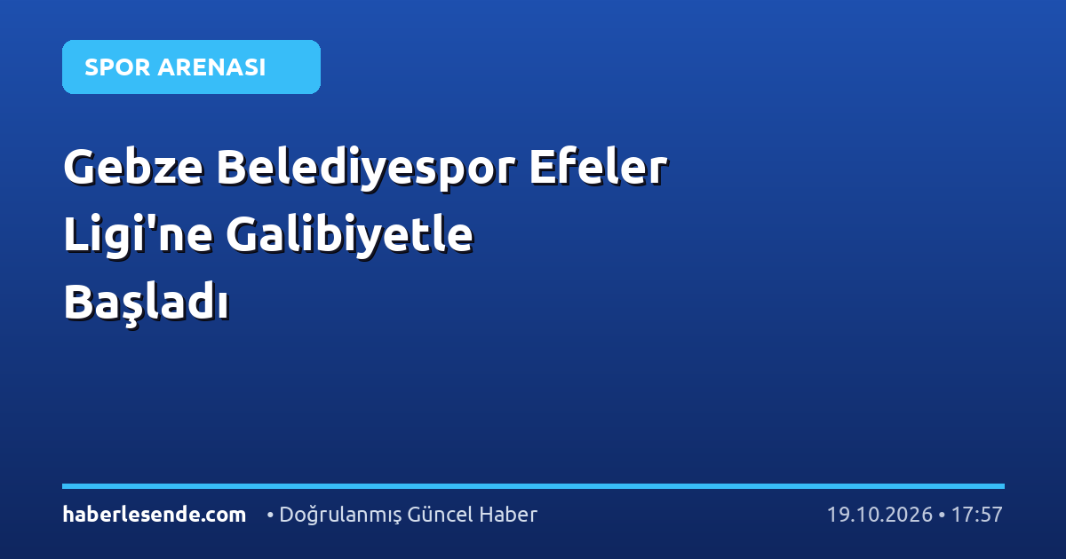 Gebze Belediyespor Efeler Ligi'ne Galibiyetle Başladı